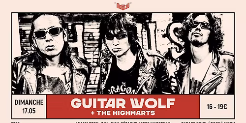 \ud83c\uddef\ud83c\uddf5 JAPAN ROCK NIGHT : GUITAR WOLF [Garage punk | Japon] + THE HIGHMARTS \u2022 Le Molotov, Marseille