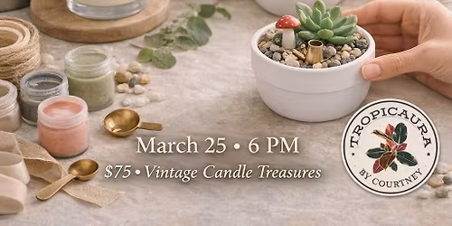 Cultivate the Glow: Candle Pouring and Succulent Workshop Luxe Collab