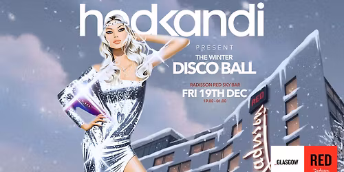 Hedkandi Present The Winter Disco Ball @ Radisson Red : Glasgow