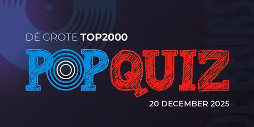 SOLD OUT! Dé Grote TOP2000 Popquiz! 