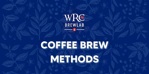 WRC Brew Lab - COFFEE BREW METHODS