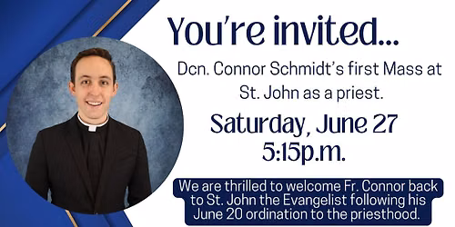 Dcn. Connor Schmidt's First Mass at St. John the Evangelist as a Priest