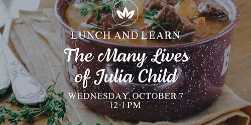 Lunch & Learn: The Many Lives of Julia Child