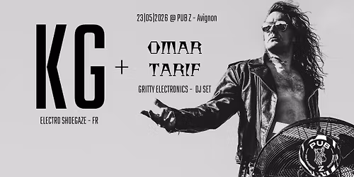 KG [Electro Shoegaze - Fr] + OMAR TARIF [Gritty Electronics - Fr]
