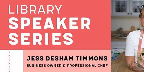 Library Speaker Series - Jess Desham Timmons