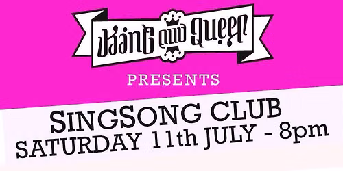 SINGSONG CLUB - LIVE - SATURDAY JULY 11th - 8pm