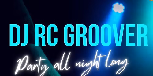 DJ RC GROOVER is in the house