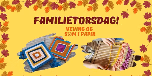 Familietorsdag: Veving og s\u00f8m i papir