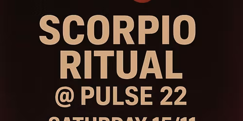 Scorpio Ritual @Pulse 22