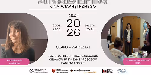 Akademia Kina Wewn\u0119trznego 2026 seans + warsztat: "Czasem my\u015bl\u0119 o umieraniu" - Depresja