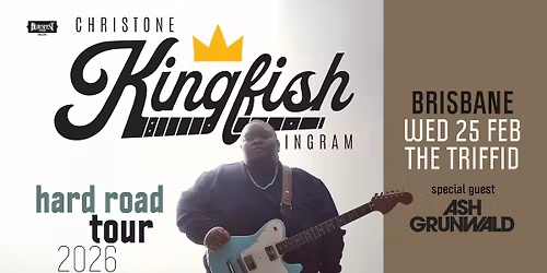 CHRISTONE 'KINGFISH' INGRAM | The Triffid, Brisbane