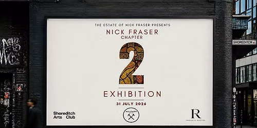 Nick Fraser: Chapter II - A Rare One-Day Exhibition of Unseen East End Art