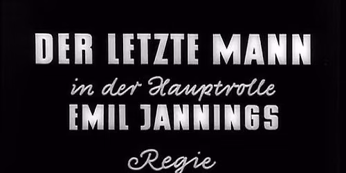 SCREENING: Der letzte Mann [The Last Laugh] (dir. F.W. Murnau; Germany, 1924; 77 mins.)      