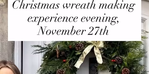 Wreath making experience for Christmas 27\/11\/25