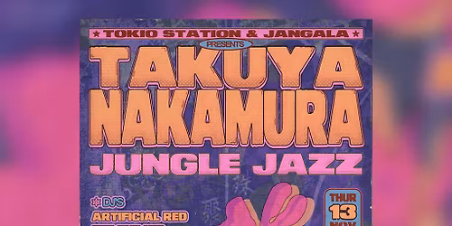 TAKUYA NAKAMURA \/ Jungle Jazz : Tokio Station X Jangala