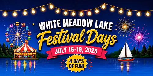 White Meadow Lake Festival Days - July 16-19, 2026