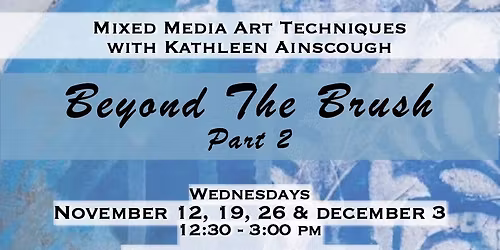 Beyond The Brush: Part 2 Mixed Media Art Techniques