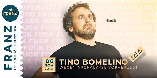 TINO BOMELINO \u2022 \u201eWEGEN APOKALYPSE VORVERLEGT\u201c \u2022 STAND-UP COMEDY \u2022 FRANZ AACHEN