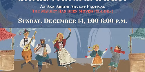 Christkindlmarkt: An Ann Arbor Advent Festival