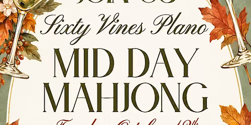 Mid-Day Mahjong @ Sixty Vines Plano October 13th