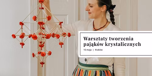 16.05.2026 - Krak\u00f3w - warsztaty paj\u0105k\u00f3w krystalicznych dla pocz\u0105tkuj\u0105cych