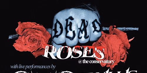 Dead Roses @TheConservatory