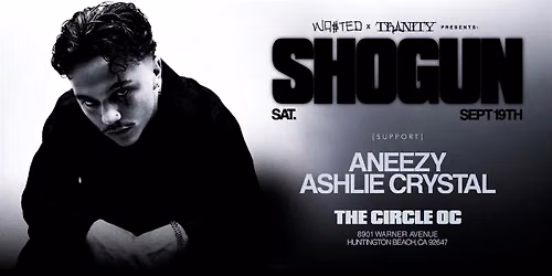 WA$TED x TRINITY: SHOGUN @ The Circle OC [18+]