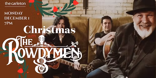 SOLD OUT! Christmas with The Rowdymen Live at The Carleton