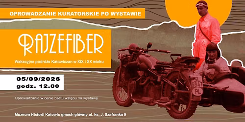 Oprowadzanie kuratorskie po wystawie \u201eRajzefiber. Wakacyjne podr\u00f3\u017ce Katowiczan w XIX i ** wieku"