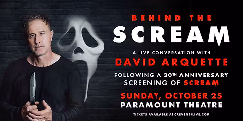 BEHIND THE SCREAM: A Live Conversation with David Arquette following a screening of SCREAM