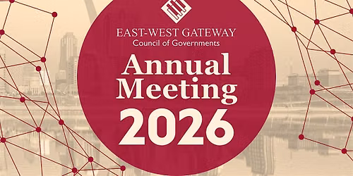 2026 East-West Gateway Council of Governments Annual Meeting
