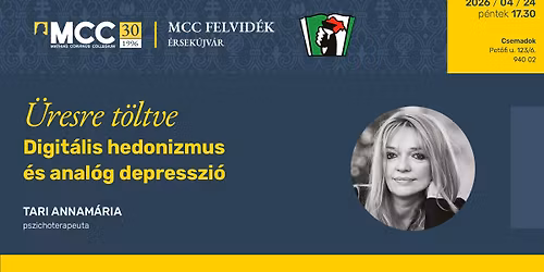 Az MCC \u00c9rsek\u00fajv\u00e1rban! Tari Annam\u00e1ria: \u00dcresre t\u00f6ltve - Digit\u00e1lis hedonizmus \u00e9s anal\u00f3g depresszi\u00f3