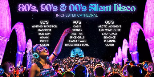 80s 90s 00s Silent Disco in Chester Cathedral (ON SALE NOW!) \ud83d\udc83\ud83d\udcab 
