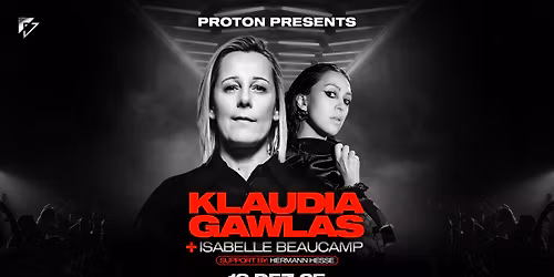 PROTON pres. KLAUDIA GAWLAS & ISABELLE BEAUCAMP