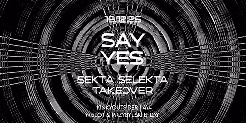 SAY YES: SEKTA SELEKTA TAKEOVER \/ przylot 60th b-day