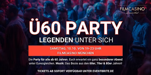 \u00dc60 PARTY\u2013 LEGENDEN UNTER SICH - Sa, 10.10. von 19-23 Uhr Filmcasino