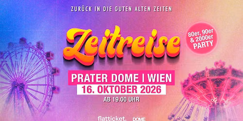Zeitreise | 80er, 90er & 2000er Party | Prater DOME Wien