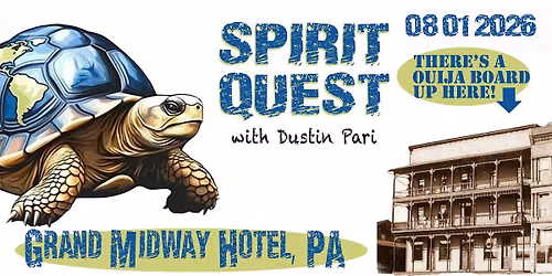 Spirit Quest w\/Dustin Pari  at the Grand Midway Hotel!