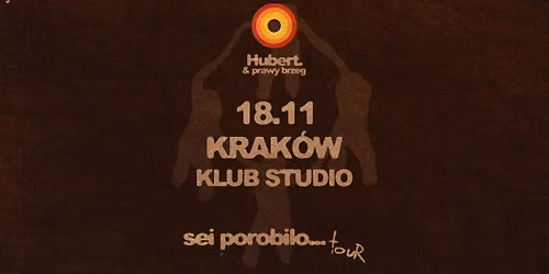 Hubert. & prawy brzeg - sei porobilo...TOUR | 18.11 Krak\u00f3w
