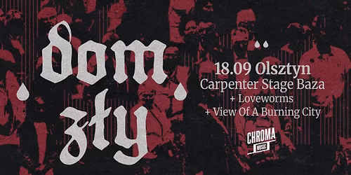 DOM Z\u0141Y \u2022 LOVEWORMS \u2022 VIEW OF A BURNING CITY | 18.09.2026 | Olsztyn - Carpenter Stage Baza