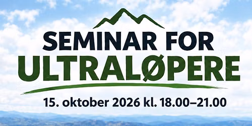 Seminar for ultral\u00f8pere: Er det helsefarlig \u00e5 l\u00f8pe ultra og hvordan navigere trygt