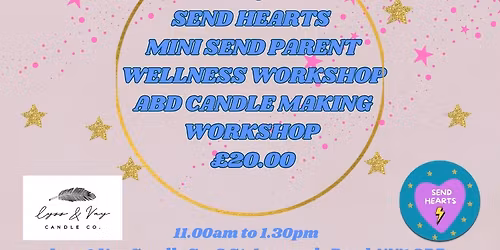 SEND Hearts & Lyss&Vay Parent Wellness Workshop and Candle Making