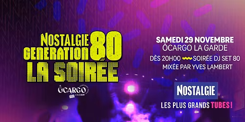 NOSTALGIE G\u00e9n\u00e9ration 80 - La soir\u00e9e !