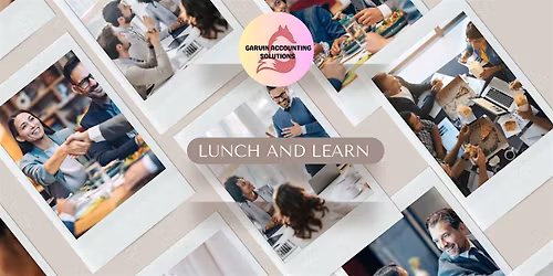 LUNCH AND LEARN- GARVIN ACCOUNTING SOLUTIONS