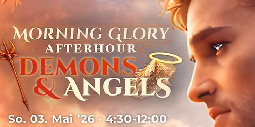 Morning Glory \u2573 The Circus: Demons & Angels @Kaiserbr\u00fcndl