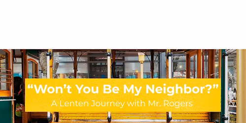 Lenten Journey with Mr. Rogers with Desserts & Discussion