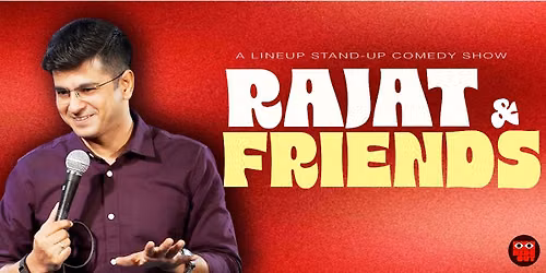 RAJAT CHAUHAN & Friends - A standup comedy show