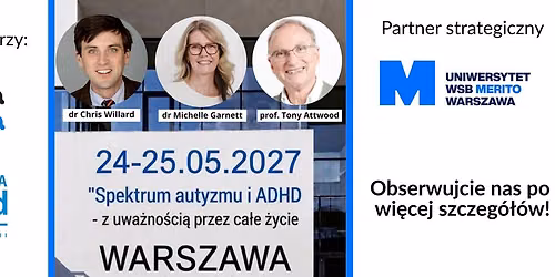 "Spektrum autyzmu i ADHD - z uwa\u017cno\u015bci\u0105 przez ca\u0142e \u017cycie", 24-25.05.2027 Warszawa