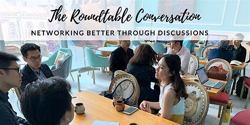 The Roundtable Conversation: Small-Group Networking for Experts