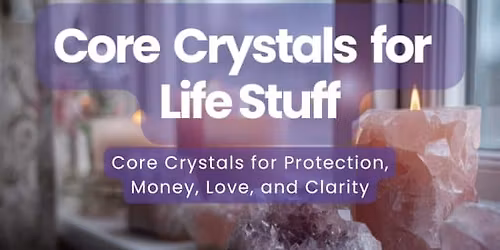 Core Crystals for Life Stuff
